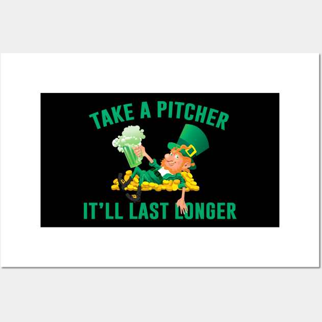 Take A Pitcher It’ll Last Longer St Patrick’s Day Wall Art by Sunoria